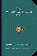 The Pantomime Primer (1914) - White, Emma Gertrude