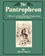 The Pantropheon : or, a history of food and its preparation in ancient times