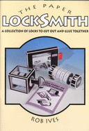 The Paper Locksmith: A Collection of Working Locks to Cut Out and Glue Together