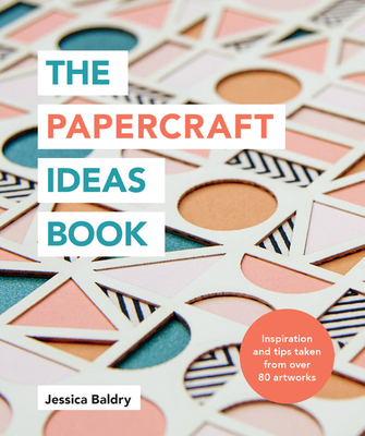 The Papercraft Ideas Book - Baldry, Jessica