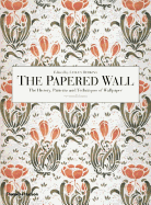 The Papered Wall: The History, Patterns and Techniques of Wallpaper