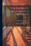 The Papers of Archibald D. Murphey; Volume 1