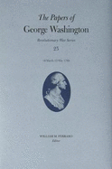 The Papers of George Washington: 10 March-12 May 1780 Volume 25