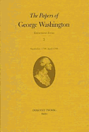 The Papers of George Washington: September 1798-April 1799 Volume 3