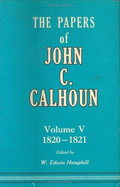 The Papers of John C. Calhoun: Volume V (1820-1821) - Wilson, Clyde N (Editor)