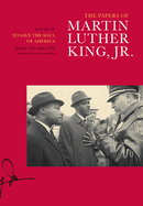 The Papers of Martin Luther King, Jr., Volume VII, 7: To Save the Soul of America, January 1961-August 1962