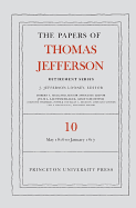 The Papers of Thomas Jefferson: Retirement Series, Volume 10: 1 May 1816 to 18 January 1817