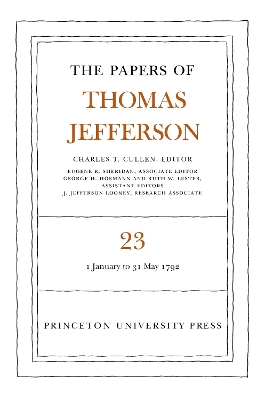 The Papers of Thomas Jefferson, Volume 23: 1 January-31 May 1792 - Jefferson, Thomas, and Cullen, Charles T. (Editor)