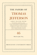 The Papers of Thomas Jefferson, Volume 46: 9 March to 5 July 1805
