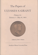 The Papers of Ulysses S. Grant, Volume 10: January 1 - May 31, 1864