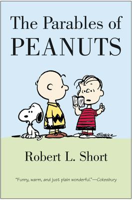 The Parables of Peanuts - Short, Robert L