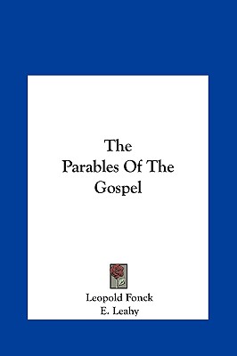 The Parables Of The Gospel - Fonck, Leopold, and Leahy, E (Translated by), and O'Neill, George (Editor)