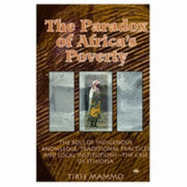 The Paradox of Africa's Poverty: The Role of Indigenous Knowledge, Traditional Practices and Local Institutions- The Case of Ethiopia