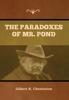 The Paradoxes of Mr. Pond - Chesterton, Gilbert K