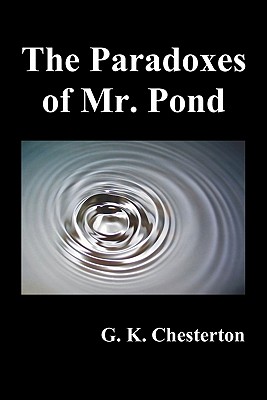 The Paradoxes of Mr. Pond - Chesterton, G K