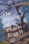 The Paralogs of Phileas Fogg II: Under the Southern (Double) Cross