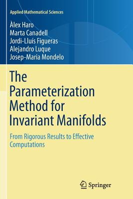 The Parameterization Method for Invariant Manifolds: From Rigorous Results to Effective Computations - Haro, lex, and Canadell, Marta, and Figueras, Jordi-Lluis
