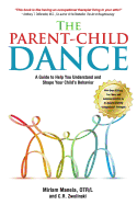 The Parent-Child Dance: A Guide To Help You Understand and Shape Your Child's Behavior