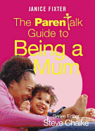 The Parentalk Guide to Being a Mum