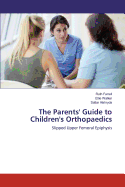 The Parents' Guide to Children's Orthopaedics: Slipped Upper Femoral Epiphysis