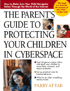 The Parent's Guide to Protecting Your Children in Cyberspace