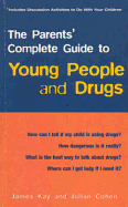 The Parents' Guide To Young People and Drugs - Cohen, Julian, and Kay, James