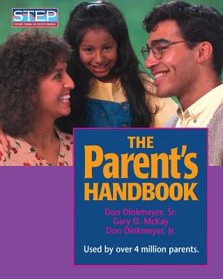 The Parent's Handbook: Systematic Training for Effective Parenting - McKay, Gary, PhD, and Dinkmeyer, Don, PhD