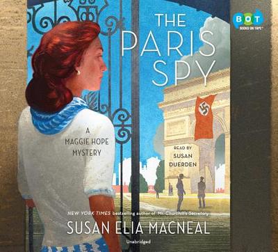 The Paris Spy: A Maggie Hope Mystery - MacNeal, Susan Elia, and Duerden, Susan (Read by)