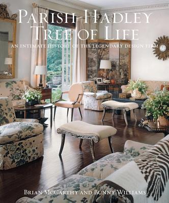 The Parish-Hadley Tree of Life: An Intimate History of the Legendary Design Firm - McCarthy, Brian, and Williams, Bunny
