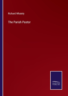 The Parish Pastor - Whately, Richard