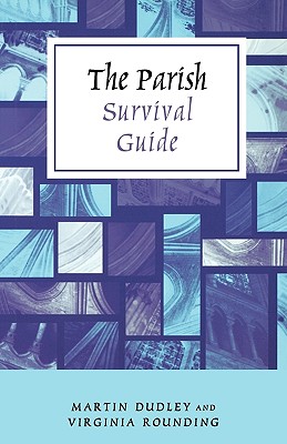 The Parish Survival Guide - Dudley, Martin, and Rounding, Virginia