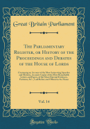 The Parliamentary Register, or History of the Proceedings and Debates of the House of Lords, Vol. 14: Containing an Account of the Most Interesting Speeches and Motions, Accurate Copies of the Most Remarkable Letters and Papers, of the Most Material Evide