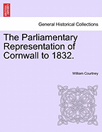 The Parliamentary Representation of Cornwall to 1832