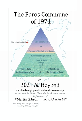 The Paros Commune of 1971 to 2021 & Beyond: Jubilee Imagings of Soul and Community - Gibson, Martin