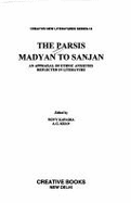 The Parsis: Madyan to Sanjan: An Appraisal of Ethnic Anxieties Reflected in Literature