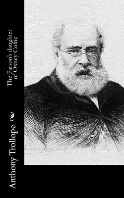 The Parson's daughter of Oxney Colne - Trollope, Anthony