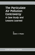 The particulate air pollution controversy: a case study and lessons learned