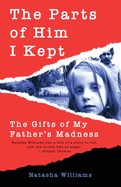 The Parts of Him I Kept: The Gifts of My Father's Madness