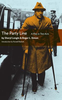 The Party Line: A Full-Length Play - Simon, Roger L, and Longin, Sheryl, and Radosh, Ronald (Introduction by)