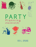 The Party Planning: Ideas, Checklist, Budget, Bar& Menu for a Successful Party (Planning Checklist4)