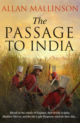 The Passage to India: (The Matthew Hervey Adventures: 13): a high-octane and fast-paced military action adventure guaranteed to have you gripped! - Mallinson, Allan