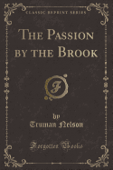 The Passion by the Brook (Classic Reprint)