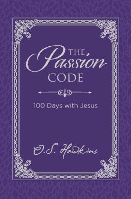 The Passion Code: 100 Days with Jesus - Hawkins, O S