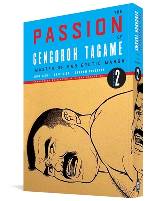 The Passion of Gengoroh Tagame: Master of Gay Erotic Manga Vol. 2 - Tagame, Gengoroh, and Kolbeins, Graham (Editor), and Ishii, Anne (Editor)