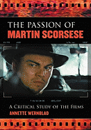 The Passion of Martin Scorsese: A Critical Study of the Films