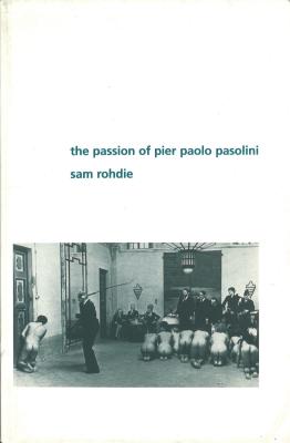 The Passion of Pier Paolo Pasolini - Rohdie, Sam