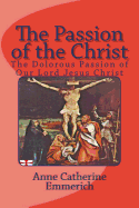 The Passion of the Christ: The Dolorous Passion of Our Lord Jesus Christ