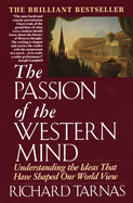 The Passion of the Western Mind: Understanding the Ideas That Have Shaped Our World View