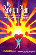 The Passion Plan: A Step-By-Step Guide to Discovering, Developing, and Living Your Passion - Chang, Richard Y, Ph.D.