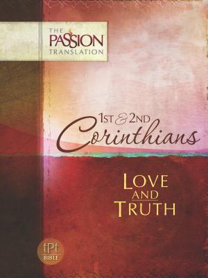 The Passion Translation: 1st & 2nd Corinthians: Love and Truth - Simmons, Brian Dr